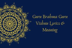 Guru Brahma Guru Vishnu Lyrics & Meaning 3 guru brahma guru vishnu